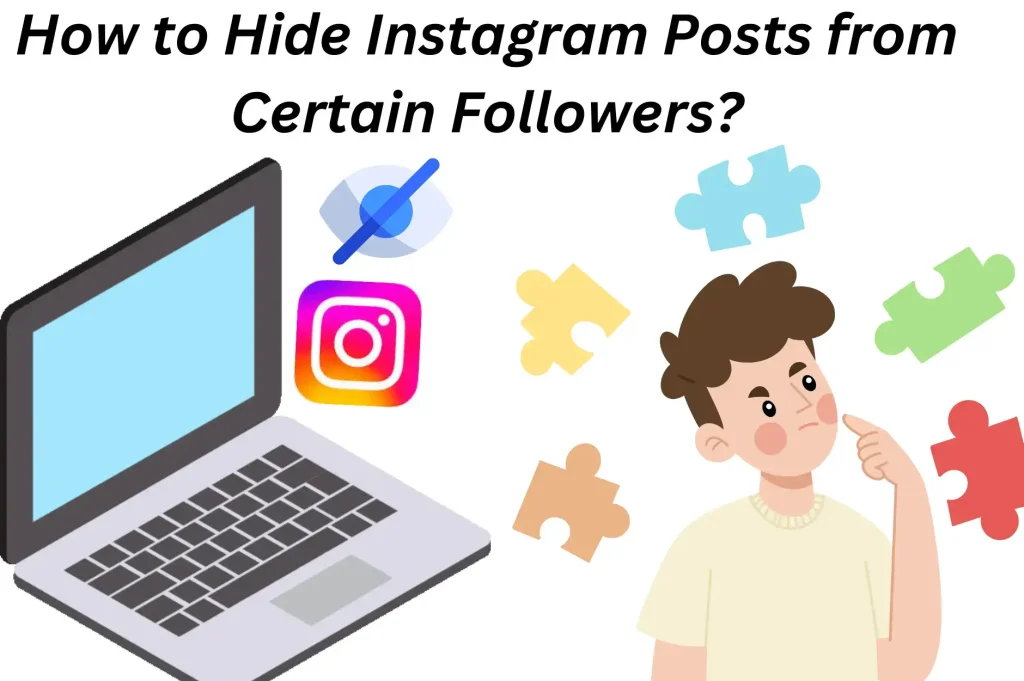 How to Hide Instagram Posts from Certain Followers